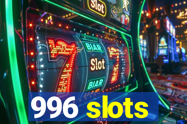 996 slots